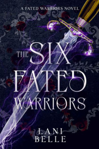 Lani Belle — The Six Fated Warriors