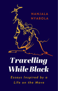 Nanjala Nyabola — Travelling While Black