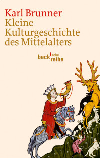 Brunner, Karl — Kleine Kulturgeschichte des Mittelalters