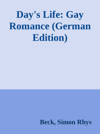 Beck, Simon Rhys — Day's Life: Gay Romance (German Edition)