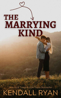 Kendall Ryan — Hart Brothers 02 - The Marrying Kind