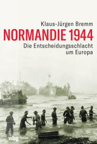 Bremm, Klaus-Jürgen — Normandie 1944