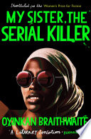 Oyinkan Braithwaite — My Sister, the Serial Killer