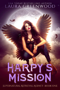 Laura Greenwood — Harpy's Mission (Supernatural Retrieval Agency Book 1)
