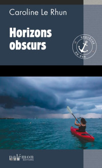 Caroline Le Rhun — Enquêtes en mer T3 : Horizons obscurs