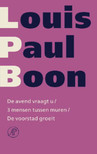 Louis Paul Boon — De avend vraagt u / 3 mensen tussen muren / De voorstad groeit