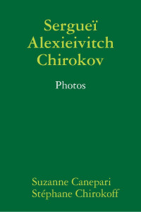 Suzanne Canepari, Stéphane Chirokoff — Sergueï Alexieivitch Chirokov. Photos