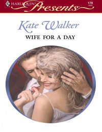 Kate Walker — Wife for a Day