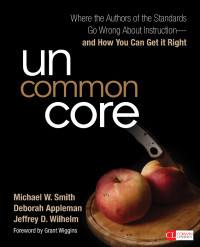 Michael W. Smith, Deborah Appleman, Jeffrey D. Wilhelm & Deborah Appleman & Jeffrey D. Wilhelm — Uncommon Core