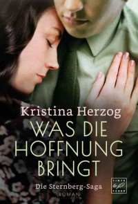 Kristina Herzog — Was die Hoffnung bringt (Die Sternberg-Saga) (German Edition)