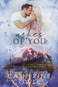Catherine Cowles — Ashes of You: A Small Town Single Dad Romance