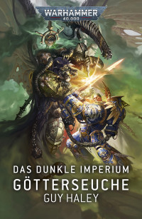 Guy Haley — Das Dunkle Imperium: Götterseuche