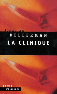 Kellerman, Jonathan — La Clinique