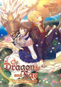 Tsukasa Mikuni — Of Dragons and Fae: Is a Fairy Tale Ending Possible for the Princess’s Hairstylist?