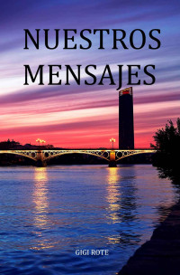 GIGI ROTE — Nuestros Mensajes (Spanish Edition)