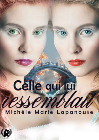 Michèle Marie Lapanouse — Celle qui lui ressemblait