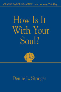 Denise Stringer; — How Is It With Your Soul Class Leader