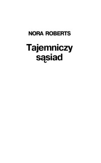 Nora Roberts — Nora Roberts - MacGregorowie 11 - Na Los Szczęścia - Tajemniczy Sąsiad