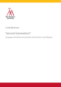 Linda Bäckman —  ’Second Generation?’ Language and Identity among Adults whose Parents were Migrants