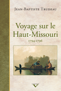 Jean-Baptiste Trudeau — Voyage sur le Haut-Missouri