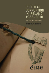 Elaine Byrne — Political corruption in Ireland 1922–2010: A crooked harp?