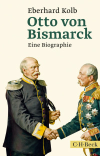 Eberhard Kolb; — Otto von Bismarck