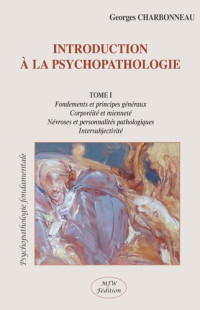 Georges Charbonneau — Introduction à la psychopathologie phénoménologique (Tome 1)