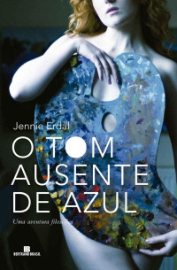 Jennie Erdal — O tom ausente de azul: Uma aventura filosófica