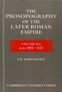 J. R. Martindale — The Prosopography of the Later Roman Empire Vol 2