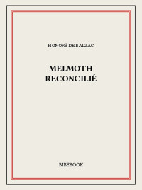 Honoré de Balzac [Balzac, Honoré de] — Melmoth reconcilié