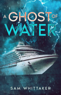 Sam Whittaker — A Ghost of Water