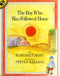 Steven Kellogg & Margaret Mahy [Kellogg, Steven & Mahy, Margaret] — The Boy Who Was Followed Home