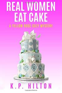 K. P. Hilton — Real Women Eat Cake