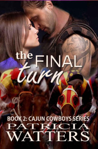 Patricia Watters — The Final Turn (Cajun Cowboys Book 2)