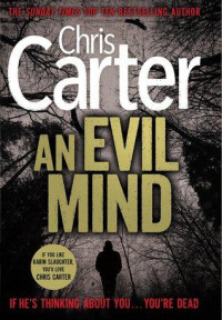 Chris Carter — An Evil Mind: A brilliant serial killer thriller, featuring the unstoppable Robert Hunter