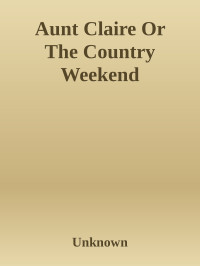 Roberto Alcazar — Aunt Claire Or The Country Weekend