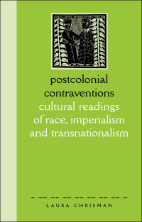 Laura Chrisman; — Postcolonial Contraventions