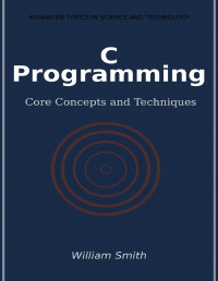 William Smith — C ProgrammingCore Concepts and Techniques