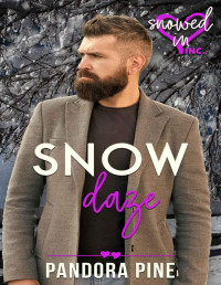 Pandora Pine [Pine, Pandora] — Snow Daze (Snowed In - Valentine's Inc. Book 4)