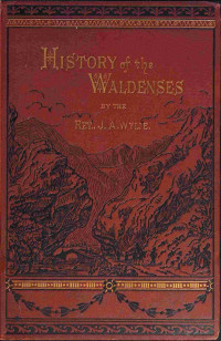 J. A. Wylie — History of the Waldenses