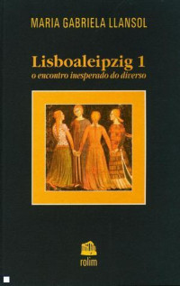 Maria Gabriela Llansol — O encontro inesperado do diverso (Lisboaleipzig I)