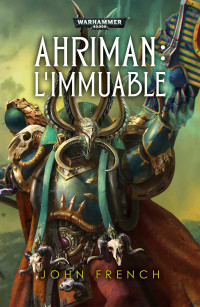 John French — Ahriman : L’Immuable