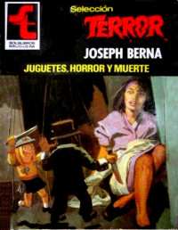 Joseph Berna — Juguetes, horror y muerte
