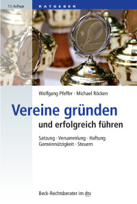 Wolfgang Pfeffer, Michael Röcken, Sieghart Ott, Christof Wörle-Himmel & Michael Röcken — Vereine gründen und erfolgreich führen