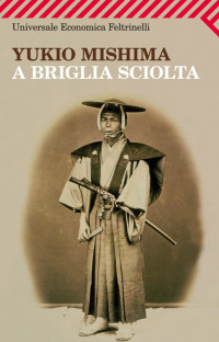Yukio Mishima [Mishima, Yukio] — A briglia sciolta