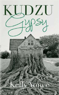 Kelly Yonce — Kudzu Gypsy: A Novella