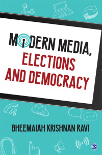 Ravi, Bheemaiah Krishnan — Modern Media, Elections and Democracy