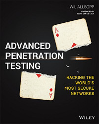 Wil Allsopp — Advanced Penetration Testing: Hacking the World's Most Secure Networks