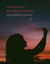 Luis Alberto Zovich — Crónicas de amores crónicos