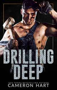Cameron Hart — Drilling Deep: Good With His Hands
